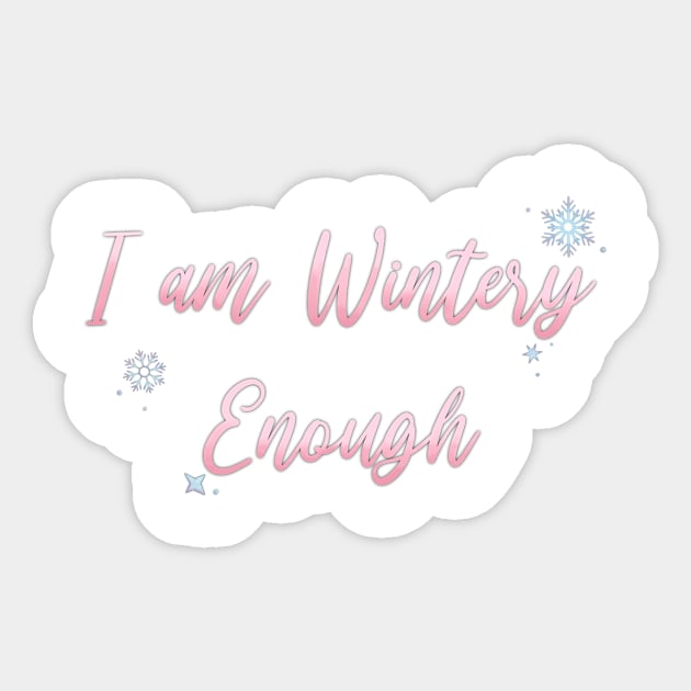 I am WINTERY Enough Sticker by Hallmarkies Podcast Store